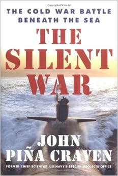 The Silent War: The Cold War Battle Beneath the Sea book cover