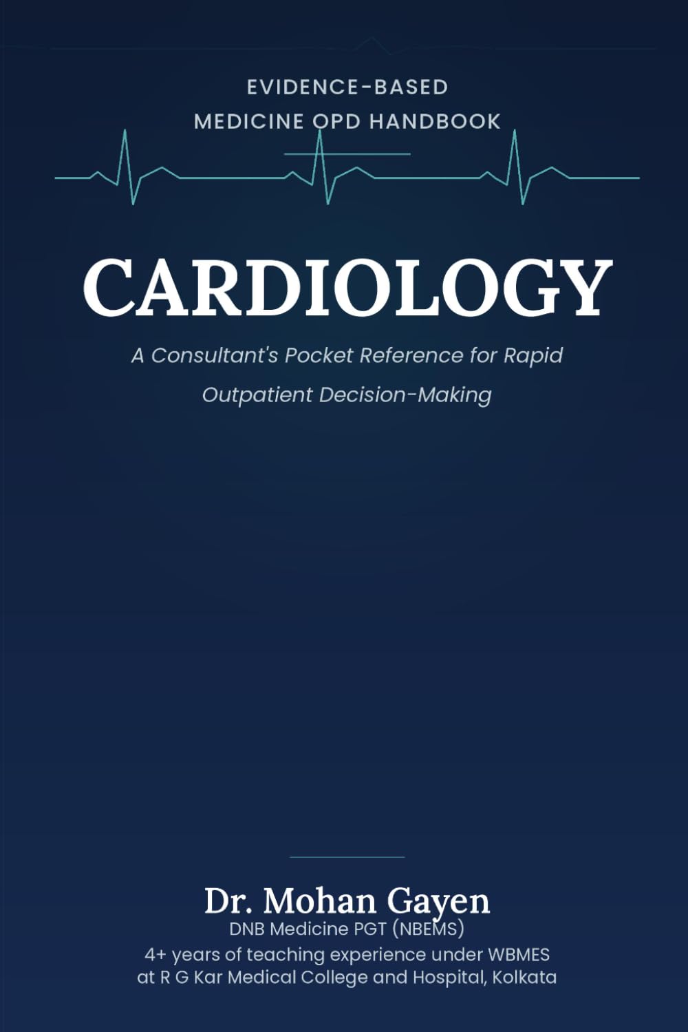 Evidence-Based Medicine OPD Handbook – Cardiology: A Consultant's Pocket Reference for Rapid Outpatient Decision-Making