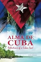 Alma de Cuba: Reflections of a Cuban Soul 1530269423 Book Cover