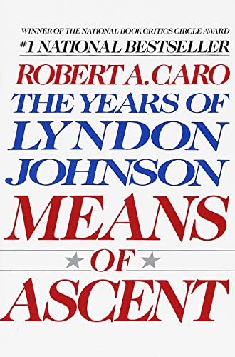 Means of Ascent (The Years of Lyndon Johnson) by Robert A. Caro