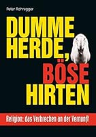 Dumme Herde, böse Hirten: Religion: das Verbrechen an der Vernunft 3734784115 Book Cover