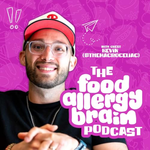 The Food Allergy Brain Episode 18: Kevin (The Macro Celiac)