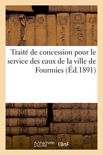 Traité de concession pour le service des eaux de la ville de Fourmies (Histoire) (French Edition)