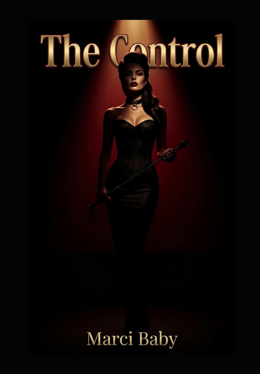 The Control: A Femdom Novel of Dominance, Surrender, and the Space Between