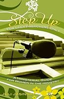 Step Up-For Lady Preachers ONLY: A Ministeral Guide for Women in the Ministry 096504677X Book Cover