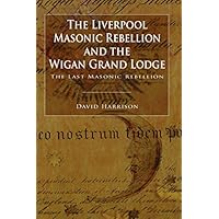 The Liverpool Masonic Rebellion and the Wigan Grand Lodge