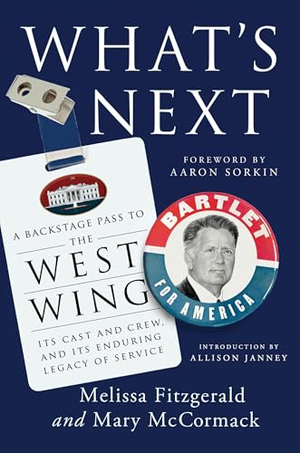 Headline Whats Next A Backstage Pass to The West Wing, Its Cast and Crew, and Its Enduring Legacy of...