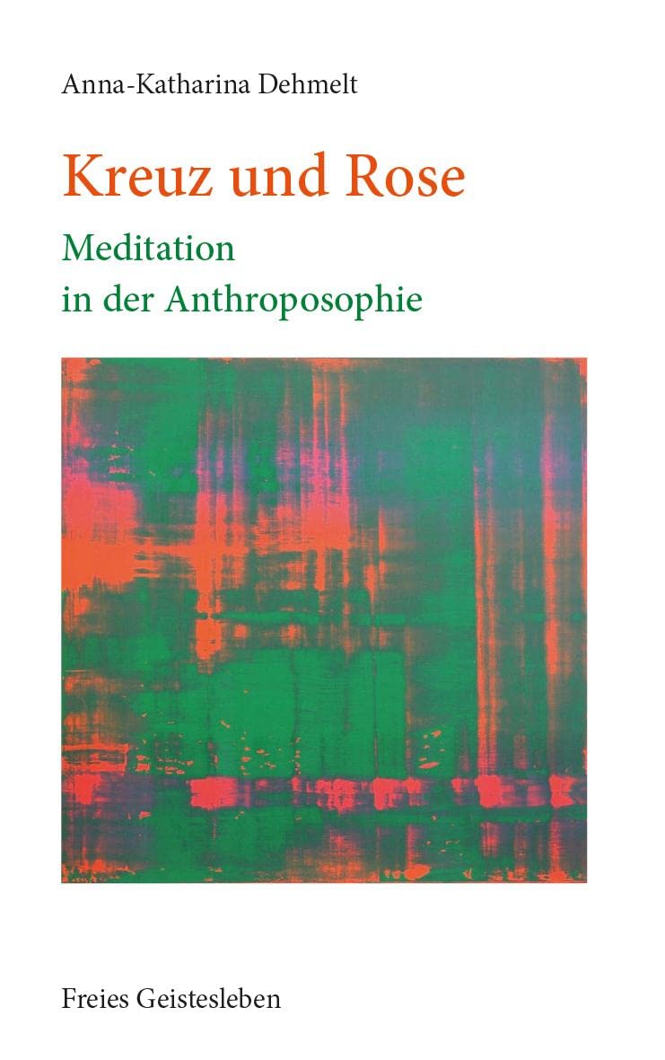 Kreuz und Rose: Meditation in der Anthroposophie