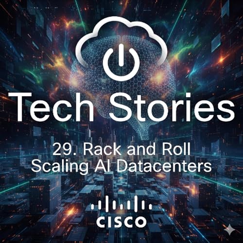 Cisco Tech Stories - ep 29 - Rack and Roll - Scaling AI DCs Podcast Por  arte de portada
