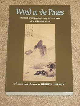 Paperback Wind in the Pines: Classic Writings of the Way of Tea as a Buddhist Path (Anthology) Book