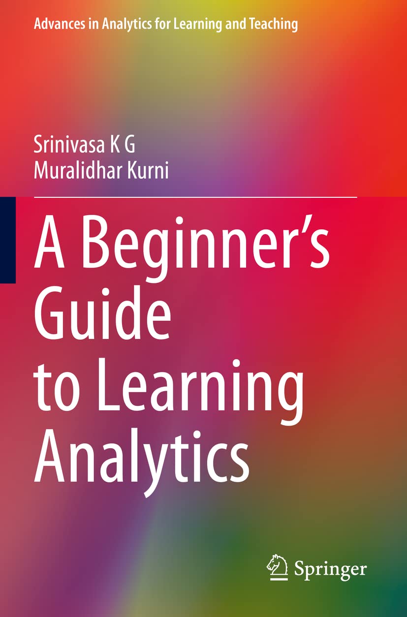 A Beginner’s Guide to Learning Analytics (Advances in Analytics for Learning and Teaching)