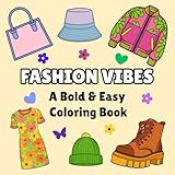  Chic & Cozy Fashion Vibes - A Relaxing Coloring Book for Adults and Teens: Bold, relaxing, and stylish fashion designs with simple, beautiful big illustrations