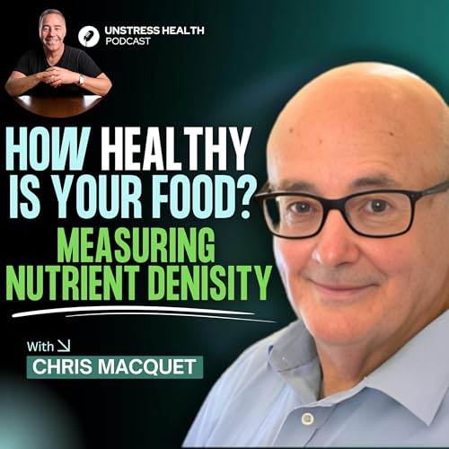 Measuring the Invisible: Decoding Nutrient Density and the Nutrimeter with Chris Macquet