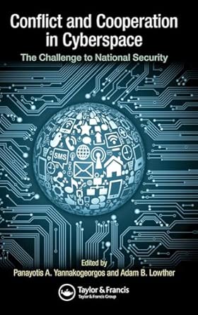Conflict and Cooperation in Cyberspace: The Challenge to National Security book cover