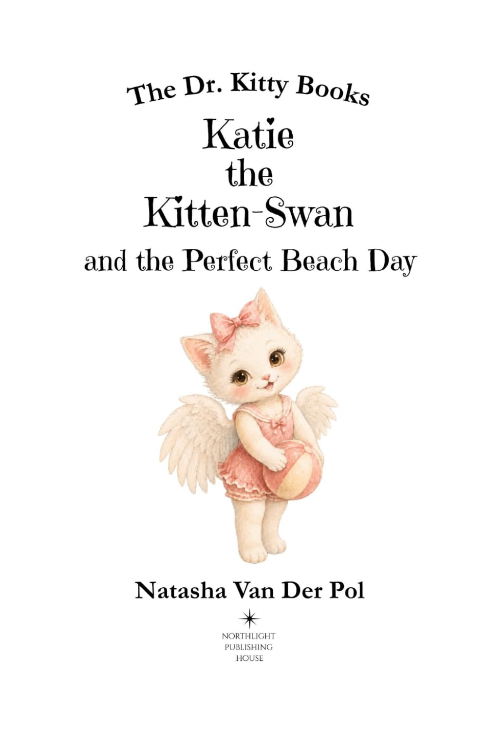 Katie the Kitten-Swan and the Perfect Beach Day (The Dr. Kitty Books Series)