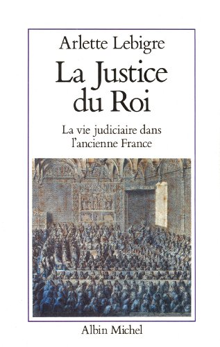 Télécharger La Justice du roi : La vie judiciaire dans l'ancienne France (L'Aventure humaine) Livre eBook France