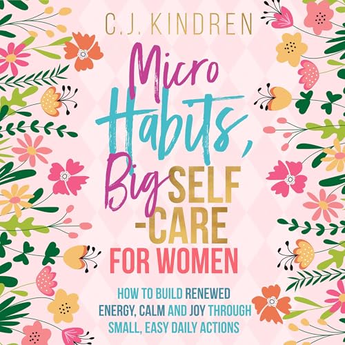 Micro Habits, Big Self-Care for Women Audiolivro Por C. J. Kindren capa