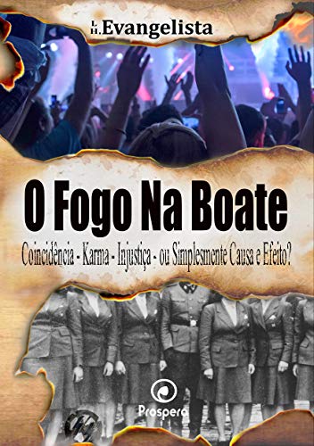 O Fogo na Boate: Coincidência - Karma - Injustiça, ou Simplesmente Causa e Efeito?