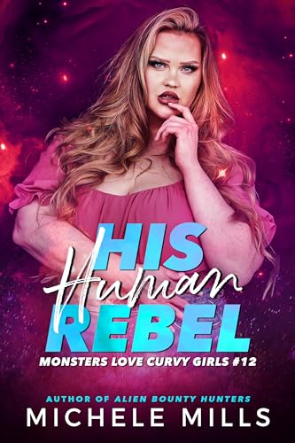 His Human Rebel (Monsters Love Curvy Girls Book 12)