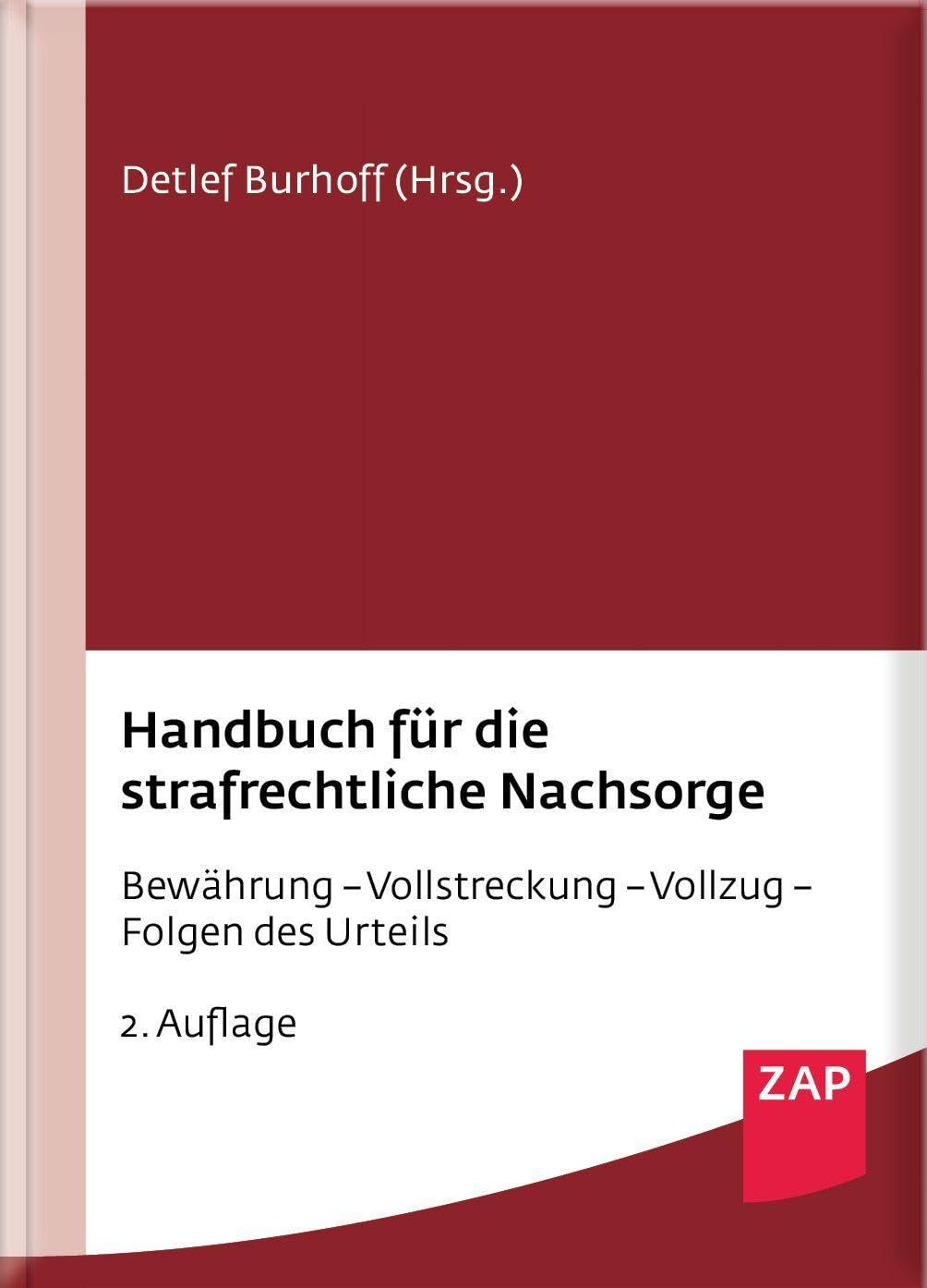 Handbuch für die strafrechtliche Nachsorge: Bewährungsfragen – Strafvollstreckung – Gnade – Berufliche Auswirkungen
