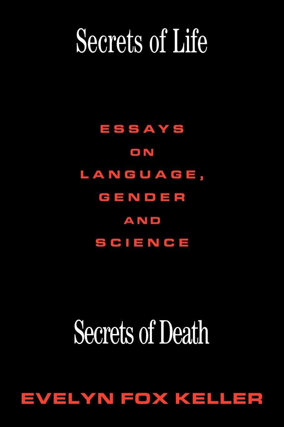 Secrets of Life, Secrets of Death: Essays on Science and Culture
