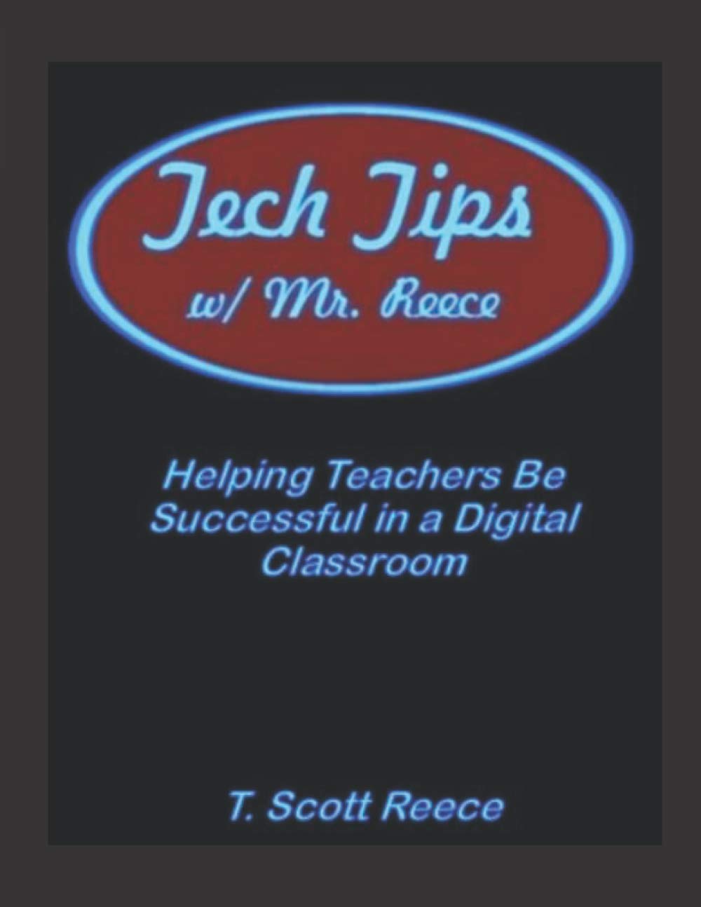 Tech Tips w/ Mr. Reece: Helping Teachers Be Successful in a Digital Classroom