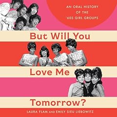 But Will You Love Me Tomorrow? Audiolibro Por Laura Flam, Emily Sieu Liebowitz arte de portada