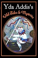 Yda Addis's Wild Tales & Mysteries 1790525128 Book Cover