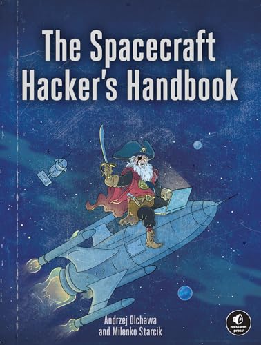  The Spacecraft Hacker\'s Handbook: A Practical Guide to Breaking Space Systems