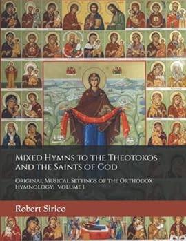 Paperback Mixed Hymns to the Theotokos and the Saints of God: Original Musical Settings of the Orthodox Hymnology; Volume 1 Book