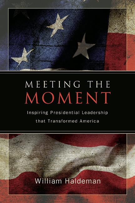 Meeting the Moment: Inspiring Presidential Leadership that Transformed America (SUNY series on the Presidency: Contemporary Issues)