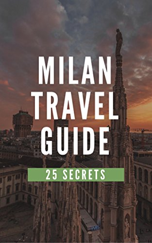 Milan 25 Secrets 2023 - The Locals Travel Guide For Your Trip To Milan Italy #TOP30