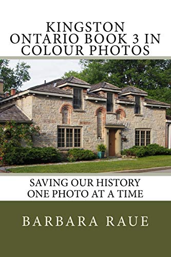 Kingston Ontario Book 3 in Colour Photos: Saving Our History One Photo at a Time (Cruising Ontario)