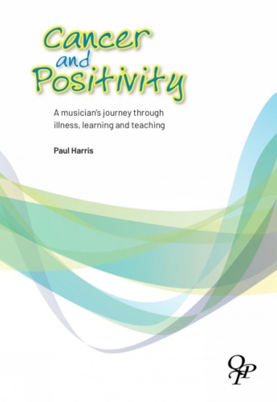 Cancer and Positivity by Paul Harris (Paperback Book)
