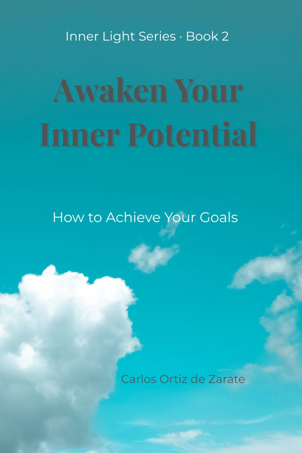Awaken Your Inner Potential: How to Achieve Your Goals (Inner Light)