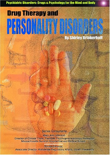 Drug Therapy and Personality Disorders (Psychiatric Disorders: Drugs & Psychology for the Mind and Body)