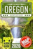 Oregon Bucket List: Set Off on 120 Epic Adventures and Discover Incredible Destinations to Live Out Your Dreams While Creating Unforgettable Memories that Will Last a Lifetime (Map Included)