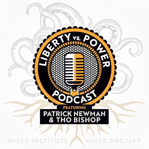 Liberty vs. Power Podcast Por Mises Institute arte de portada