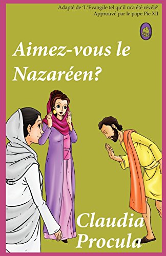 Aimez-vous le Nazaréen? (Claudia Procula) (French Edition)