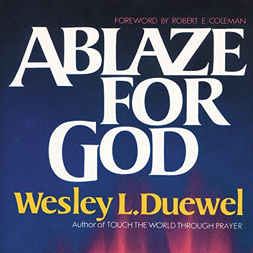 Ablaze for God - Wesley L. Duewel, Robert E. Coleman - foreword episode artwork