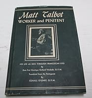 Matt Talbot, worker and penitent;: His life as seen through Franciscan eyes B0006ATZGO Book Cover
