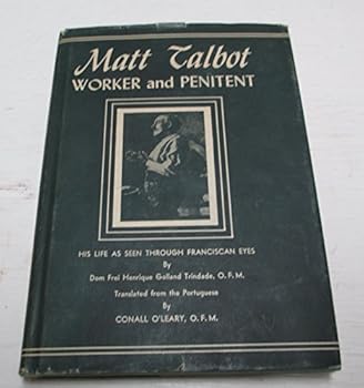 Unknown Binding Matt Talbot, worker and penitent;: His life as seen through Franciscan eyes Book