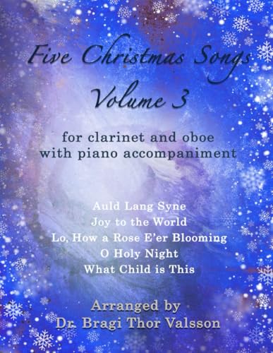 Five Christmas Songs for Clarinet and Oboe - volume 3: duets for oboe and clarinet (Five Christmas Songs - Volume 3)