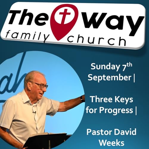 Sunday 7th September | Three Keys for Progress | Pastor David Weeks