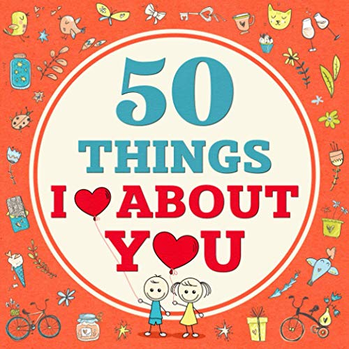 50 Things I Love About You: A Fill-In-The-Blank Journal From Me To You