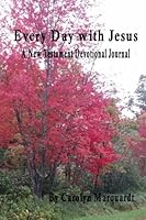 Every Day With Jesus: A New Testament Devotional Journal 1503053547 Book Cover