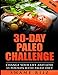 30-DAY PALEO CHALLENGE: Change Your Life and Lose 15 Pounds with Paleo Diet (FREE BONUS)