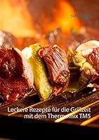 Leckere Rezepte für die Grillzeit mit dem Thermomix TM5 3738622314 Book Cover