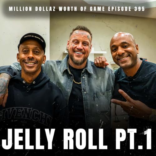 JELLY ROLL PT.1 - MILLION DOLLAZ WORTH OF GAME EPISODE 395
