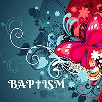 Baptism: Keepsake Message Log With 100 Formatted Lined & Unlined Pages With Gift Log, Quotes, Photo Pages, For Family And Friends To Write In, For Use ... Comments, 8.5"x8.5" Paperback 1978243014 Book Cover